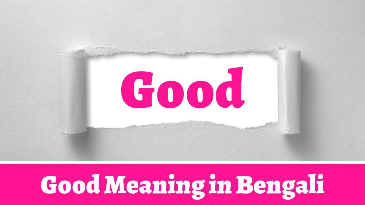 Good Meaning in Bengali