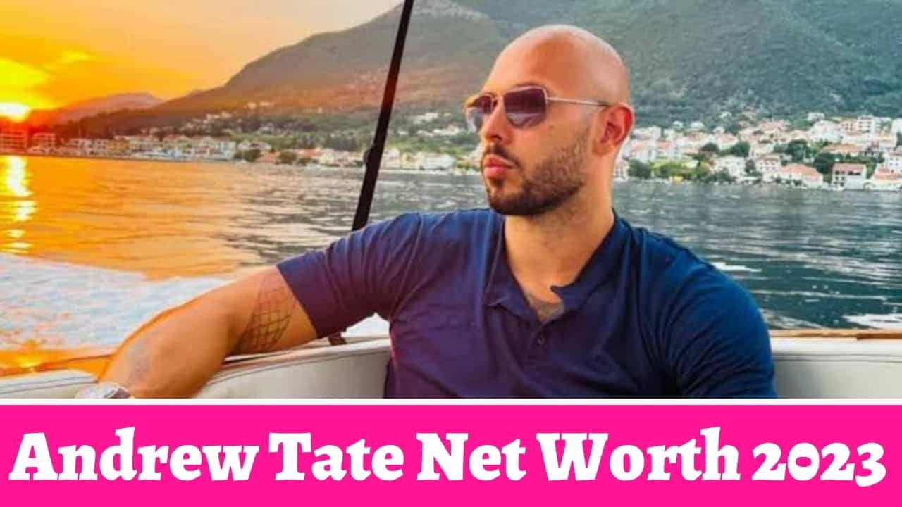 Andrew Tate Net Worth 2023