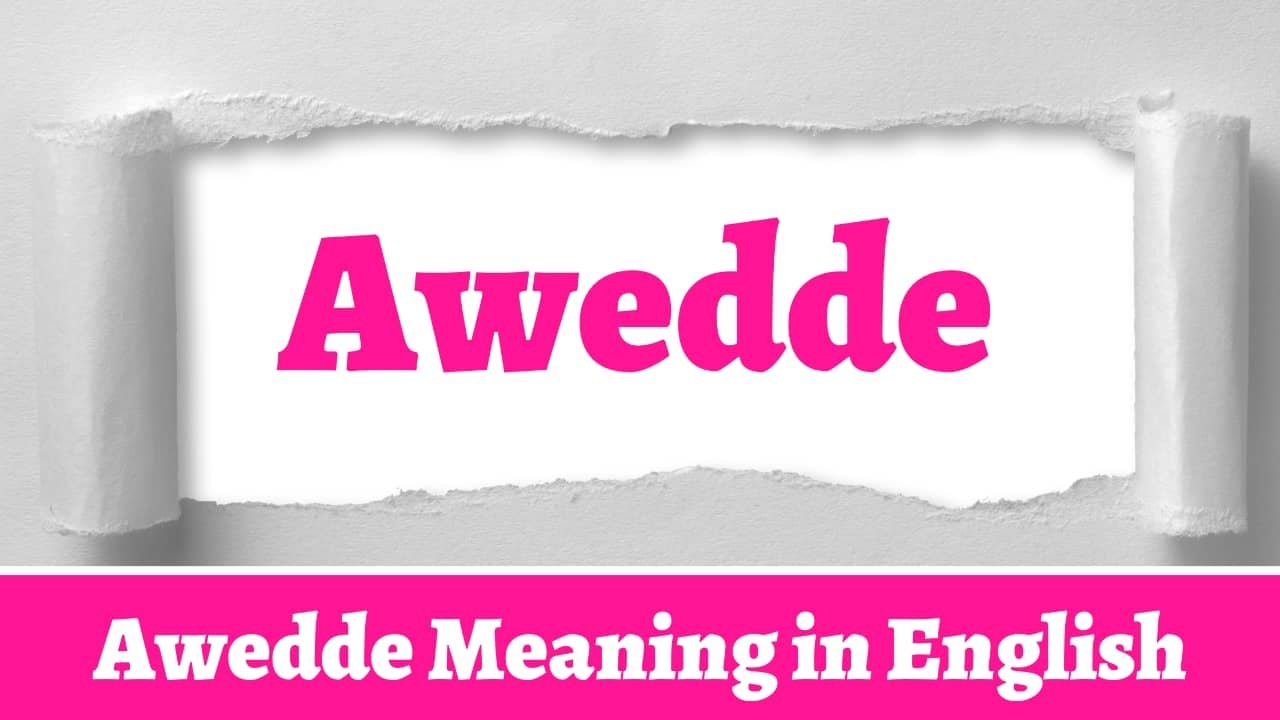 Awedde Meaning in English
