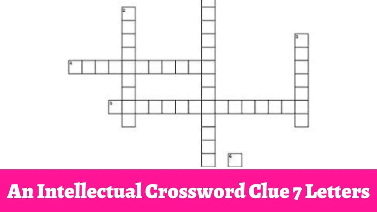 An Intellectual Crossword Clue 7 Letters